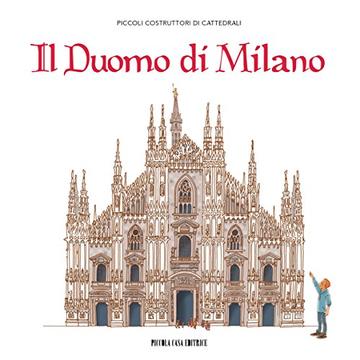 Il Duomo di Milano: Piccoli costruttori di cattedrali